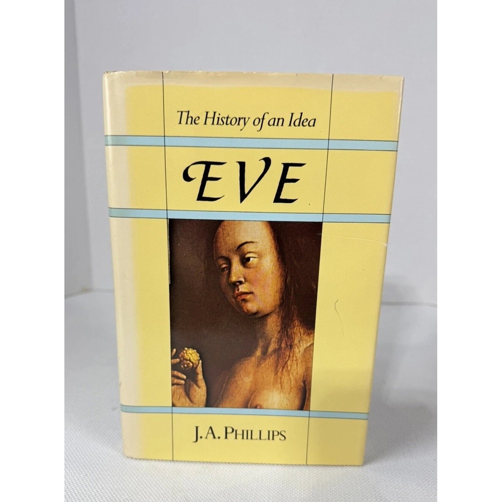 Eve: The History of an Idea - Hardcover, by‎ Phillips John A. - Very Good